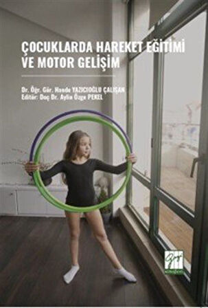 Çocuklarda Hareket Eğitimi ve Motor Gelişim / Dr. Öğr. Gör. Hande Yazıcıoğlu Çalışkan