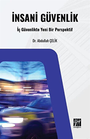 İnsani Güvenlik: İç Güvenlikte Yeni Bir Perspektif / Abdullah Çelik