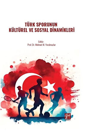 Türk Sporunun Kültürel Ve Sosyal Dinamikleri