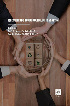 İşletmelerde Sürdürülebilirlik Yönetimi / Prof. Dr. Ahmet Ferda Çakmak