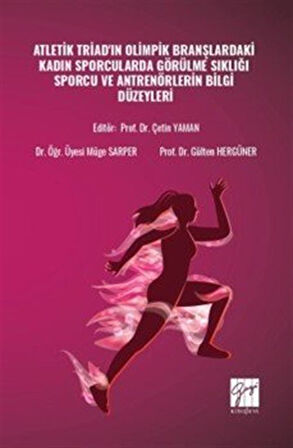 Atletik Triad'ın Olimpik Branşlardaki Kadın Sporcularda Görülme Sıklığı Sporcu ve Antrenörlerin Bilgi Düzeyleri / Gülten Hergüner