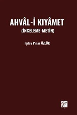 Ahval-i Kıyamet (İnceleme-Metin) / Işılay Pınar Özlük