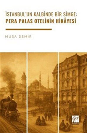 İstanbul'un Kalbinde Bir Simge: Pera Palas Otelinin Hikayesi / Musa Demir