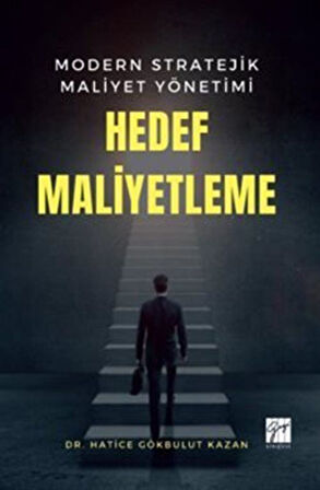 Modern Stratejik Maliyet Yönetimi Hedef Maliyetleme / Hatice Gökbulut Kazan