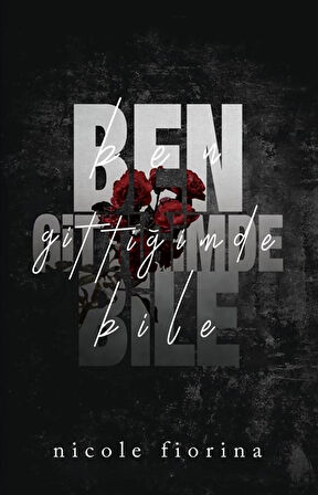 Ben Gittiğimde Bile / Nicole Fiorina