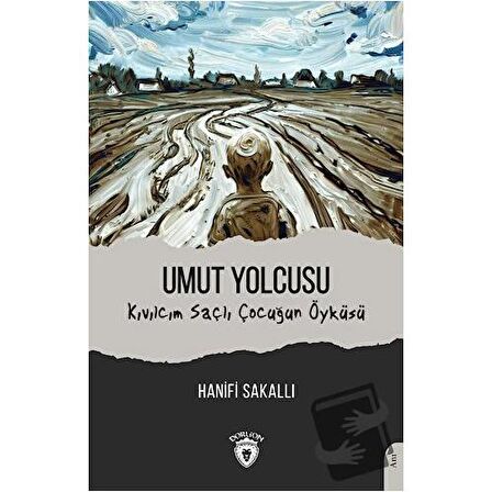 Umut Yolcusu Kıvılcım Saçlı Çocuğun Öyküsü