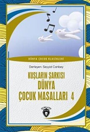 Kuşların Şarkısı Dünya Çocuk Masalları 4