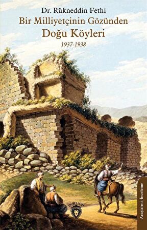 Bir Milliyetçinin Gözünden Doğu Köyleri / Rükneddin Fethi