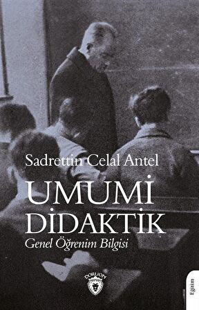 Umumi Didaktik & Genel Öğrenim Bilgisi / Sadrettin Celal Antel
