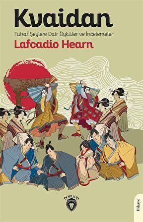 Kvaidan Tuhaf Şeylere Dair Öyküler ve İncelemeler / Lafcadio Hearn