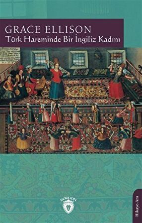 Türk Hareminde Bir İngiliz Kadını / Grace Ellison