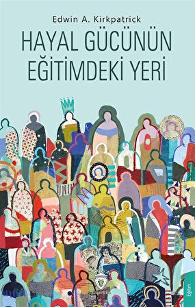 Hayal Gücünün Eğitimdeki Yeri / Edwin A. Kirkpatrick