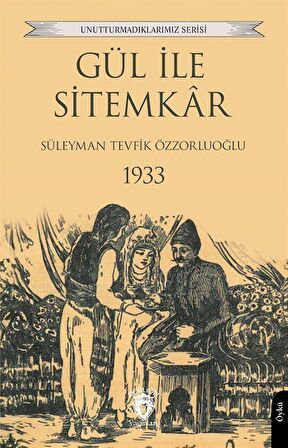 Gül ile Sitemkar 1933 / Süleyman Tevfik Özzorluoğlu