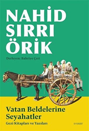 Nahid Sırrı Örik Vatan Beldelerine Seyahatler