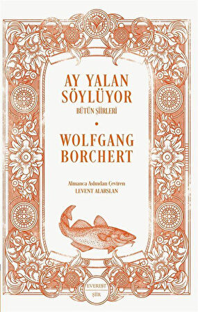 Ay Yalan Söylüyor & Bütün Şiirleri / Wolfgang Borchert