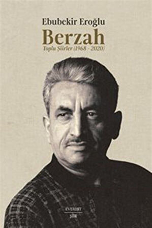 Berzah & Toplu Şiirler (1968-2020) / Ebubekir Eroğlu
