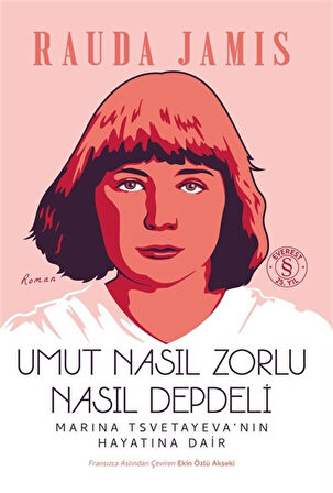 Umut Nasıl Zorlu Nasıl Depdeli & Marina Tsvetayeva'nın Hayatına Dair / Rauda Jamis