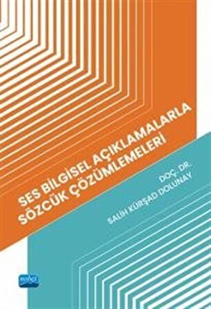 Ses Bilgisel Açıklamalarla Sözcük Çözümlemeleri / Salih Kürşad Dolunay