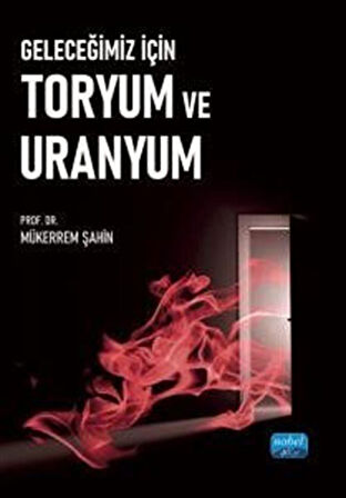 Geleceğimiz İçin Toryum ve Uranyum / Mükerrem Şahin