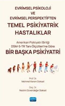 Evrimsel Psikoloji ve Evrimsel Perspektiften TEMEL PSİKİYATRİK HASTALIKLAR / Kolektif