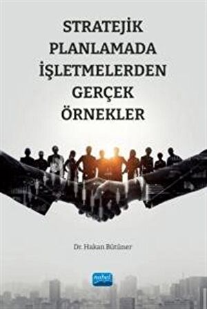 Stratejik Planlamada İşletmelerden Gerçek Örnekler / Dr. Hakan Bütüner