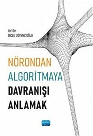 Nörondan Algoritmaya Davranışı Anlamak / Kolektif