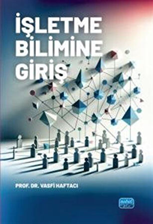 İşletme Bilimine Giriş / Prof. Dr. Vasfi Haftacı