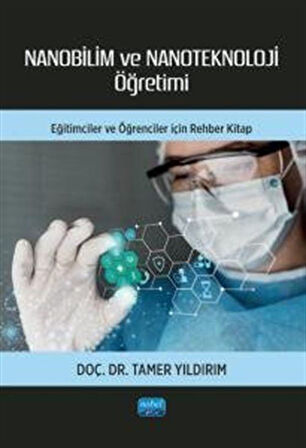 Nanobilim ve Nanoteknoloji Öğretimi / Doç. Dr. Tamer Yıldırım