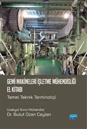 Gemi Makineleri İşletme Mühendisliği El Kitabı & Temel Teknik Terminoloji / Dr. Bulut Ozan Ceylan