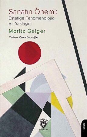 Sanatın Önemi: Estetiğe Fenomenolojik Bir Yaklaşım / Moritz Geiger