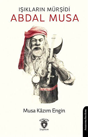 Işıkların Mürşidi Abdal Musa / Musa Kazım Engin
