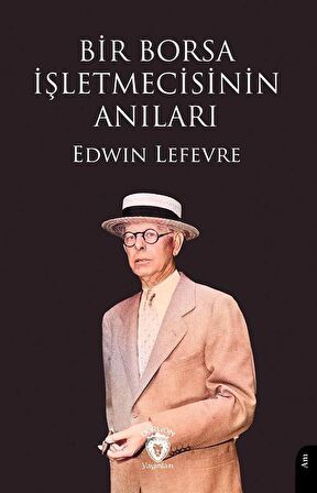 Bir Borsa İşletmecisinin Anıları / Edvin Lefevre