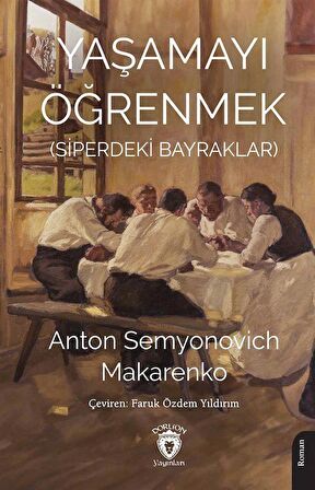 Yaşamayı Öğrenmek (Siperdeki Bayraklar) / Anton S. Makarenko