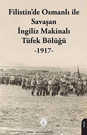 Filistin'De Osmanlı İle Savaşan İngiliz Makinelı Tüfek Bölüğü (1917) / Anonim