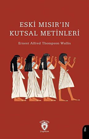 Eski Mısır'ın Kutsal Metinleri / Ernest Alfred Thompson Wallis