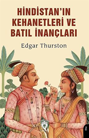 Hindistan'ın Kehanetleri ve Batıl İnançları / Edgar Thurston