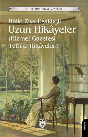 Uzun Hikayeler (Hizmet Gazetesi Tefrika Hikayeleri) / Halid Ziya Uşaklıgil