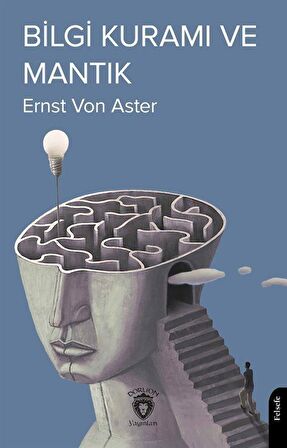 Bilgi Kuramı ve Mantık / Ernest Von Aster