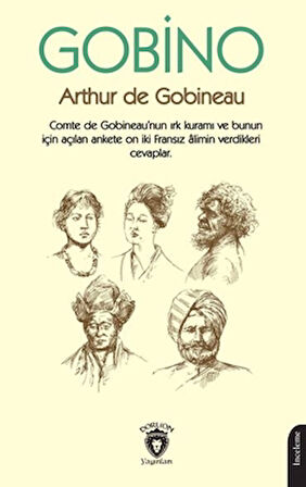 Gobino Comte de Gobineaunun Irk Kuramı ve Bunun İçin Açılan Ankete On İki Fransız Alimin Verdikleri Cevaplar