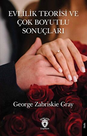 Evlilik Teorisi ve Çok Boyutlu Sonuçları / George Zabriskie Gray