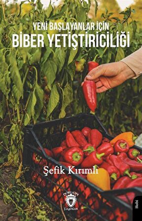 Yeni Başlayanlar İçin Biber Yetiştiriciliği / Şefik Kırımlı