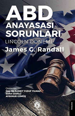 ABD Anayasası Sorunları (Lincoln Dönemi) / James G. Randall