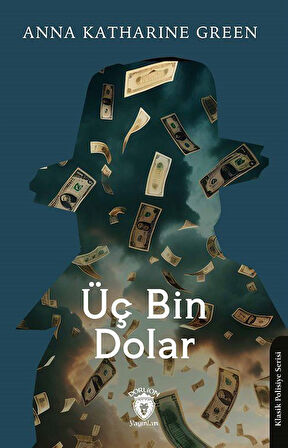 Üç Bin Dolar / Anna Katharine Green