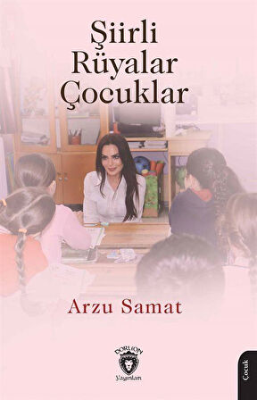 Şiirli Rüyalar Çocuklar / Arzu Samat