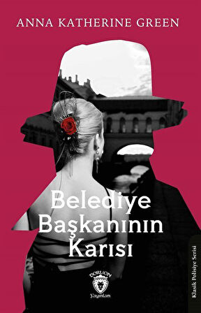 Belediye Başkanının Karısı / Anna Katharine Green