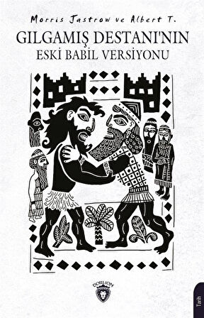 Gılgamış Destanı'nın Eski Babil Versiyonu / Morris Jastrow