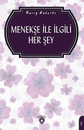 Menekşe İle İlgili Her Şey / Harry Roberts