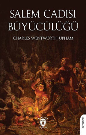 Salem Cadısı Büyücülüğü / Charles Wentworth Upham