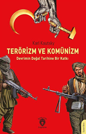 Terörizm ve Komünizm & Devrimin Doğal Tarihine Bir Katkı / Karl Kautsky