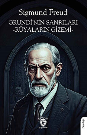 Grundi'nin Sanrıları & Rüyaların Gizemi / Sigmund Freud